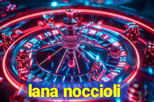 lana noccioli